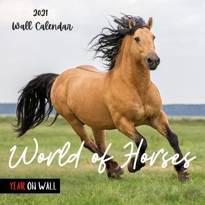 World of Horses 2021 Wall Calendar: Perfect Calendar for Organizing & Planning, Funny Calendar for Horses Lovers,18 Months by On Wall, Year