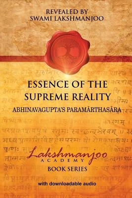 Essence of the Supreme Reality: Abhinavagupta's Paramarthasara Paperback Universal Shaiva Fellowship