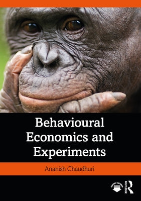 Behavioural Economics and Experiments by Chaudhuri, Ananish