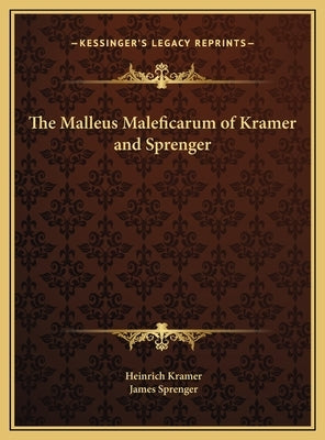 The Malleus Maleficarum of Kramer and Sprenger by Kramer, Heinrich