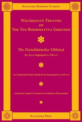 Nagarjuna's Treatise on the Ten Bodhisattva Grounds: The Dasabhumika Vibhasa Paperback Kalavinka Press