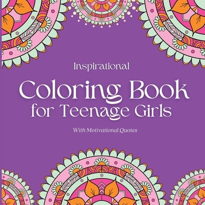 Inspirational Coloring Book for Teenage Girls: With Original Motivational Quotes Paperback Andrea Campbell