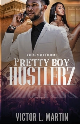 Pretty Boy Hustlerz Part 1 Paperback Wahida Clark Presents Publishing, LLC