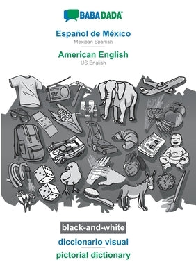 BABADADA black-and-white, Español de México - American English, diccionario visual - pictorial dictionary: Mexican Spanish - US English, visual dictio by Babadada Gmbh