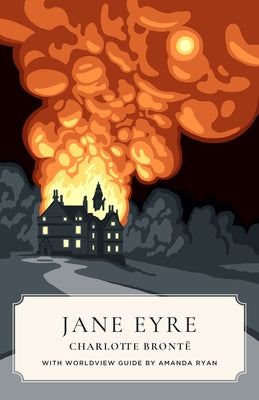 Jane Eyre (Canon Classics Worldview Edition) Paperback Canon Press