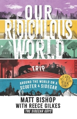 Our Ridiculous World (Trip): Around the world on a scooter with a sidecar Paperback Sidecar Press