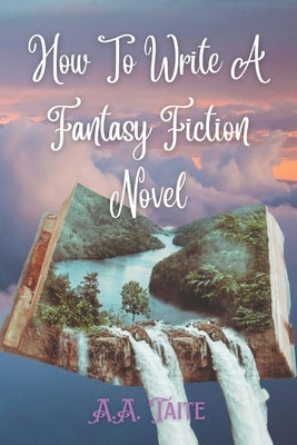 How To Write A Fantasy Fiction Novel Paperback Independently Published