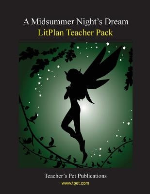 Litplan Teacher Pack: A Midsummer Night's Dream Paperback Teacher's Pet Publications
