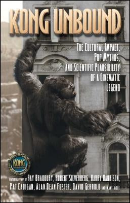 Kong Unbound: The Cultural Impact, Pop Mythos, and Scientific Plausibility of a Cinematic Legend Paperback Gallery Books