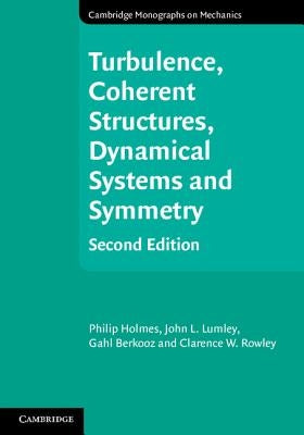 Turbulence, Coherent Structures, Dynamical Systems and Symmetry by Holmes, Philip