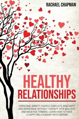 Healthy Relationships: Overcome Anxiety, Couple Conflicts, Insecurity and Depression without therapy. Stop Jealousy and Negative Thinking. Le by Solutions Ltd, Edoa