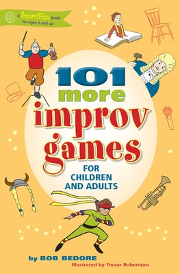 101 More Improv Games for Children and Adults by Bedore, Bob