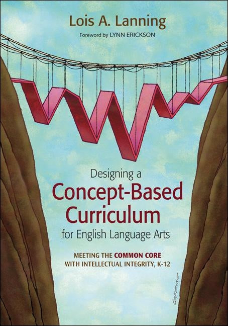 Designing a Concept-Based Curriculum for English Language Arts: Meeting the Common Core with Intellectual Integrity, K-12 Paperback Corwin Publishers