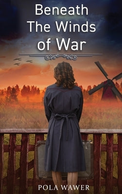 Beneath the Winds of War by Wawer, Pola