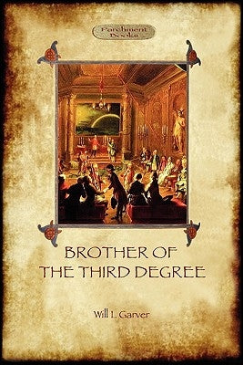 Brother of the Third Degree (Hardback): An Occult Tale of Esoteric Initiation in the Western Mystery Tradition (Aziloth Books) by Garver, Will L.