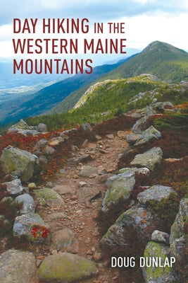Day Hiking in the Western Maine Mountains Paperback Down East Books