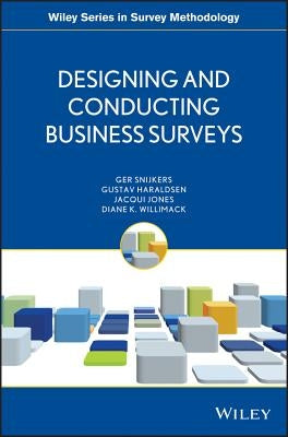 Designing and Conducting Business Surveys by Snijkers, Ger