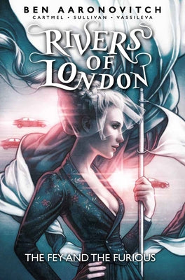 Rivers of London Vol. 8: The Fey and the Furious by Aaronovitch, Ben