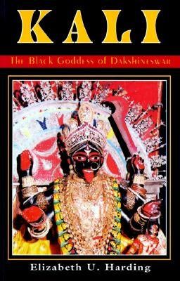 Kali: The Black Goddess of Dakshineswar by Harding, Elizabeth U.