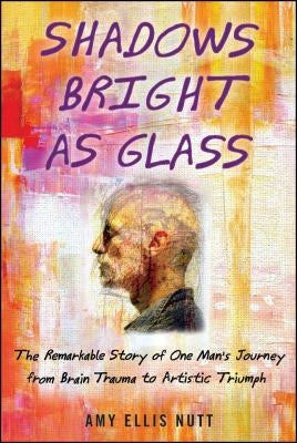 Shadows Bright as Glass: An Accidental Artist and the Scientific Search for the Soul Paperback Free Press