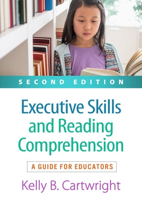 Executive Skills and Reading Comprehension: A Guide for Educators Paperback Guilford Publications