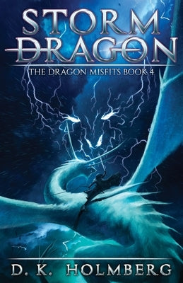 Storm Dragon: An Epic Fantasy Adventure by Holmberg, D. K.