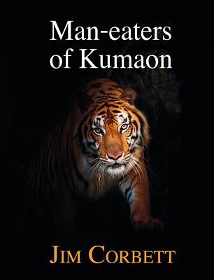 Man-Eaters of Kumaon by Corbett, Jim