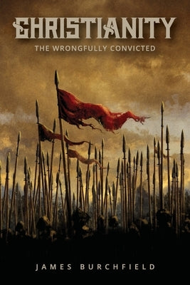 Christianity: The Wrongfully Convicted Paperback New Harbor Press