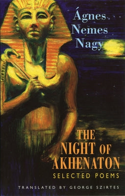 The Night of Akhenaton: Selected Poems Paperback Bloodaxe Books