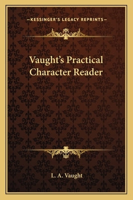 Vaught's Practical Character Reader by Vaught, L. a.