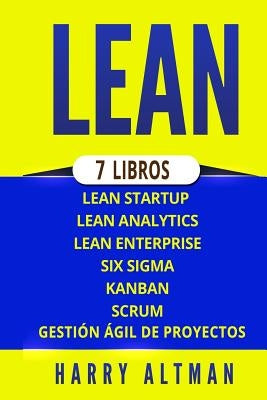 Lean: 7 Libros - Lean Startup, Lean Analytics, Lean Enterprise, Six Sigma, Gesti by Altman, Harry