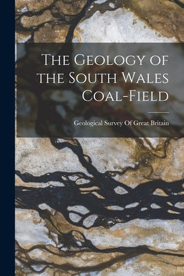 The Geology of the South Wales Coal-Field Paperback Legare Street Press