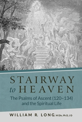 Stairway to Heaven: The Psalms of Ascent (120-134) and the Spiritual Life Paperback Sterlingreed Books