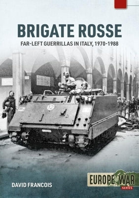 Brigate Rosse: Far-Left Guerillas in Italy, 1970-1988 Paperback Helion & Company