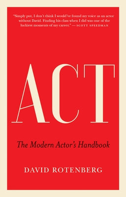 ACT: The Modern Actor's Handbook by Rotenberg, David