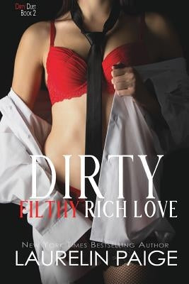 Dirty Filthy Rich Love by Paige, Laurelin