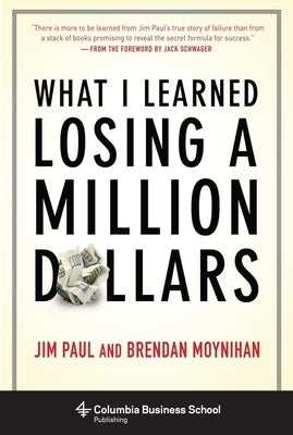 What I Learned Losing a Million Dollars by Paul, Jim