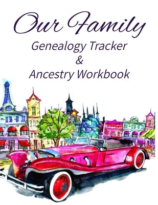 Our Family Genealogy Tracker & Ancestry Workbook: Research Family Heritage and Track Ancestry in this Genealogy Workbook 8x10 &#65533; 90 Pages by Designs, Kanig