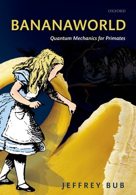 Bananaworld: Quantum Mechanics for Primates Paperback Oxford University Press, USA