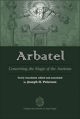 Arbatel: Concerning the Magic of the Ancients by Peterson, Joseph