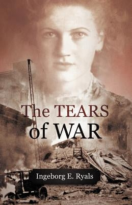 The Tears of War by Ryals, Ingeborg E.