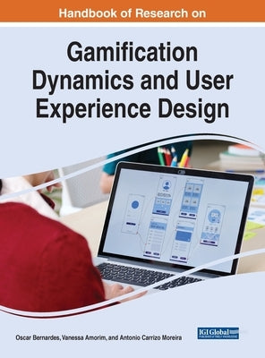 Handbook of Research on Gamification Dynamics and User Experience Design by Bernardes, Oscar