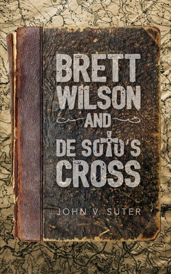 Brett Wilson and de Soto's Cross by Suter, John