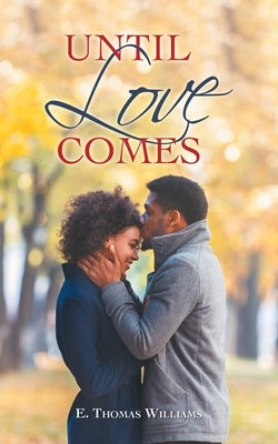 Until Love Comes by Williams, E. Thomas