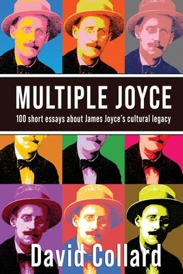 Multiple Joyce: One Hundred Short Essays about James Joyce's Cultural Legacy Paperback Sagging Meniscus Press