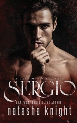 Sergio: a Dark Mafia Romance Paperback Createspace Independent Publishing Platform