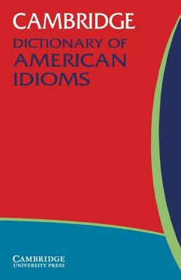 Cambridge Dictionary of American Idioms by Heacock, Paul