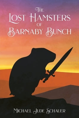 The Lost Hamsters of Barnaby Bunch Paperback Christian Faith Publishing