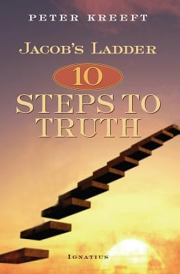 Jacob's Ladder: Ten Steps to Truth Paperback Ignatius Press