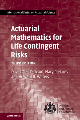 Actuarial Mathematics for Life Contingent Risks by Dickson, David C. M.